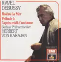 Maurice Ravel / Claude Debussy - Herbert von Karajan · Berliner Philharmoniker: Bolero / La Mer, Prélude À L'Après-midi D'Un Faune