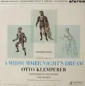 Felix Mendelssohn-Bartholdy, Otto Klemperer, Philharmonia Orchestra And Philharmonia Chorus With Heather Harper And Janet Baker: Incidental Music To A Midsummer Night's Dream