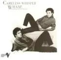 Wham! Featuring George Michael: Careless Whisper