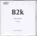 B2K: Uh Huh