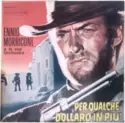 The Ennio Morricone Orchestra: Per Un Pugno Di Dollari / Per Qualche Dollaro In Più