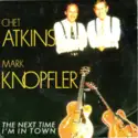 Chet Atkins And Mark Knopfler: The Next Time I'm In Town