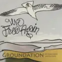 Groundation With Apple Gabriel & Don Carlos [2]: We Free Again
