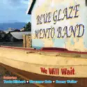 Blue Glaze Mento Band: We Will Wait