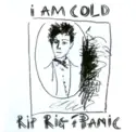 Rip Rig & Panic: I Am Cold