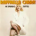 Raffaella Carrà: Mi Spendo Tutto