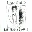 Rip Rig & Panic: I Am Cold