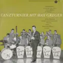 Max Greger Und Sein Orchester: Tanzturnier Mit Max Greger