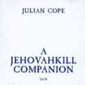 Julian Cope: A Jehovahkill Companion