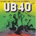 UB40: So Here I Am / Love Is All (Is Alright)