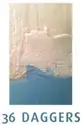 36 Daggers: 36 Daggers
