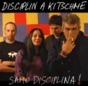 Disciplin A Kitschme: Samo Disciplina!