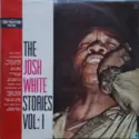 Josh White: The Josh White Stories Volume I