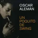 Oscar Aleman: Un Poquito De Swing