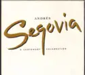 Andrés Segovia: A Centenary Celebration