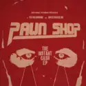 Pawn Shop [2]: The Instant Cash EP