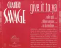 Chantay Savage: Give It To Ya