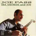 Joe Pass: Ira, George, And Joe