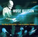 Mose Allison: The Mose Chronicles - Live In London, Volume 2