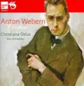 Anton Webern - Christiane Oelze: Lieder