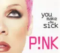 P!NK: You Make Me Sick