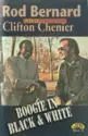 Clifton Chenier And Rod Bernard: Boogie In Black & White