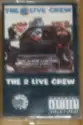 The 2 Live Crew: 2 Live Is What We Are