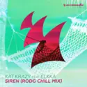 Kat Krazy Feat. Elkka: Siren (Rodg Chill Mix)