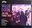 Willie Dixon, The Big Three Trio: Willie Dixon • The Big Three Trio