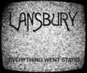 Lansbury [2]: Everything Went Static