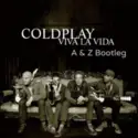 Coldplay: Viva La Vida (A & Z Uplifting Bootleg)