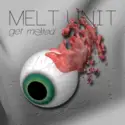 Melt Unit: Get Melted