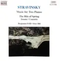 Igor Stravinsky, Benjamin Frith, Peter Hill [2]: Music For Four Hands - The Rite Of Spring / Sonata - Concerto