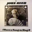 John Reed [6]: I Have Song To Sing O