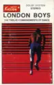 London Boys: The Twelve Commandments Of Dance