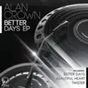 Alan Crown: Better Days EP