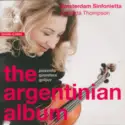 Amsterdam Sinfonietta, Candida Thompson, Astor Piazzolla, Alberto Ginastera, Osvaldo Golijov: The Argentinian Album