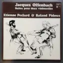 Jacques Offenbach - Etienne Péclard & Roland Pidoux: Jacques Offenbach Suites Pour Deux Violoncelles
