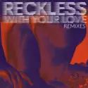 Azari & III: Reckless With Your Love Remixes