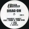 Drag-On Feat. Fiend [2] & Yung Wun: Trouble (Remix)