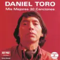 Daniel Toro: Mis Mejores 30 Canciones