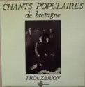 Les Trouzerion: Chants Populaires De Bretagne