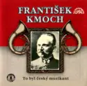 František Kmoch: To Byl Český Muzikant