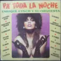 Enrique Lynch Y Su Orquesta: Pa' Toda La Noche