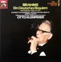 Johannes Brahms - Otto Klemperer, Reinhold Schmid, Wilhelm Pitz, Philharmonia Chorus & Philharmonia Orchestra, Elisabeth Schwarzkopf, Dietrich Fischer-Dieskau, Christa Ludwig, Ralph Downes: Ein Deutsches Requiem / Alto Rhapsody / Tragic Overture