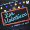 Los Melódicos: Noche De Fiesta Con Los Melódicos Y Su Ritmo Sin Igual