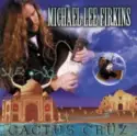 Michael Lee Firkins: Cactus Crüz