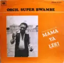 Orchestre Super Bwambe: Mama Ya Leki