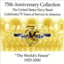 U.S. Navy Band, U.S. Navy Sea Chanters, U.S. Navy Band Commodores Jazz Ensemble, Country Current Country-Bluegrass Group: 75th Anniversary Collection: The United States Navy Band Celebrates 75 Years Of Service To America