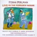 Itzhak Perlman, Brave Old World, Andy Statman, The Klezmatics & Klezmer Conservatory Band: Live In The Fiddler's House